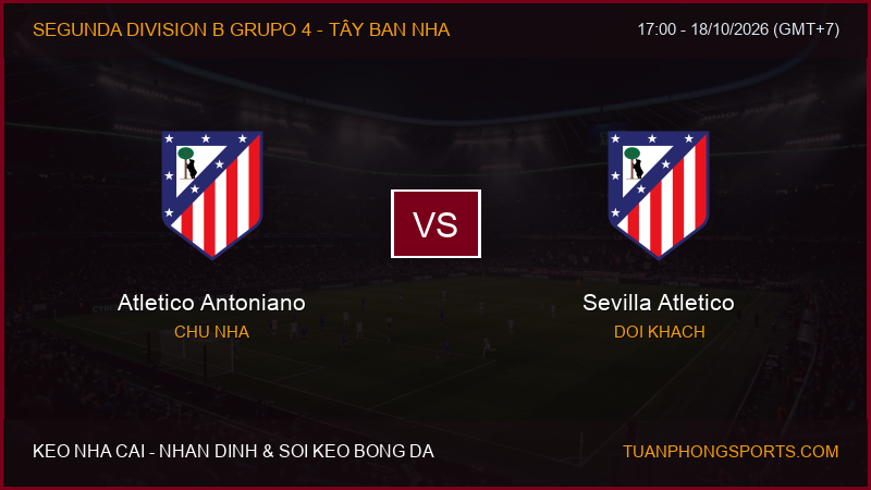 Nhận định, soi kèo Atletico Antoniano vs Sevilla Atletico ngày 18/10/2026
