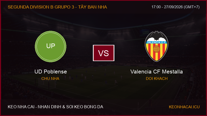Nhận định, soi kèo UD Poblense vs Valencia CF Mestalla ngày 27/09/2026