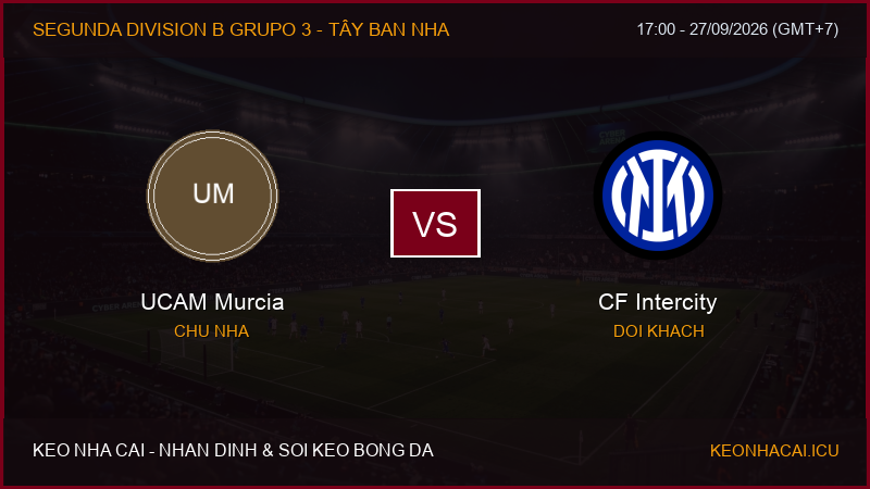 Nhận định, soi kèo UCAM Murcia vs CF Intercity ngày 27/09/2026