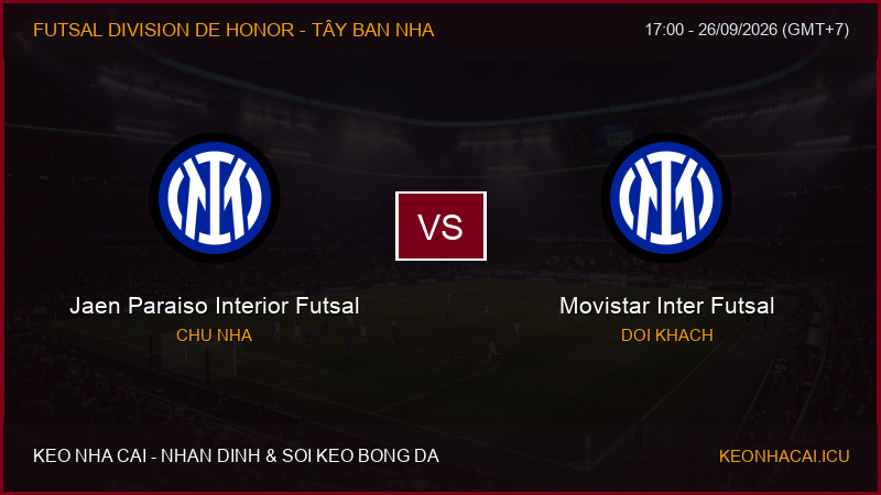 Nhận định, soi kèo Jaen Paraiso Interior Futsal vs Movistar Inter Futsal ngày 26/09/2026