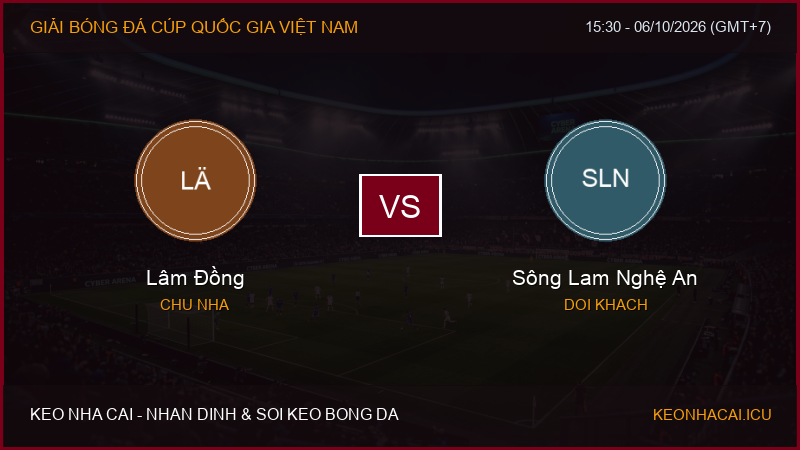 Nhận định, soi kèo Lâm Đồng vs Sông Lam Nghệ An ngày 06/10/2026