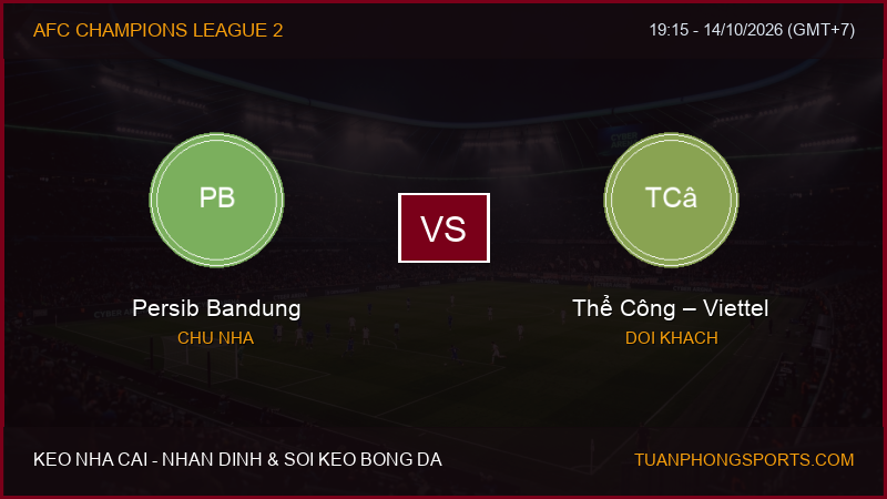 Nhận định, soi kèo Persib Bandung vs Thể Công – Viettel ngày 14/10/2026