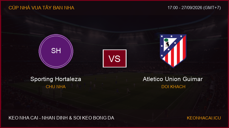 Nhận định, soi kèo Sporting Hortaleza vs Atletico Union Guimar ngày 27/09/2026